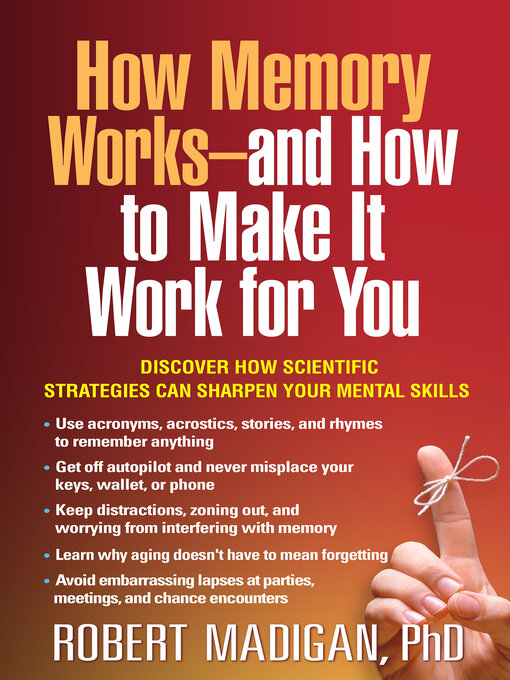 Title details for How Memory Works—and How to Make It Work for You by Robert Madigan - Available